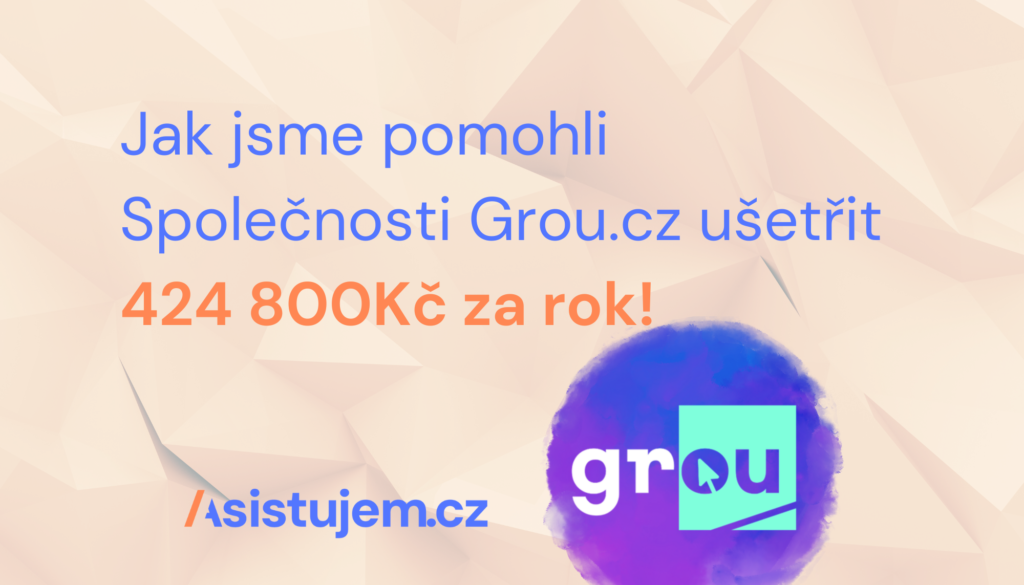 Případová studie - Jak jsme pomohli Společnosti Grou.cz ušetřit 424 800Kč za rok!